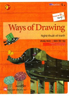 Ways Of Drawing – Nghệ Thuật Vẽ Tranh (Trình Độ 2 – Tập 7) (Study Book – Sách Bài Tập)
