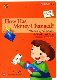 How Has Money Changed? – Tiền Đã Thay Đổi Thế Nào? (Trình Độ 2 – Tập 4) (Study Book – Sách Bài Tập)