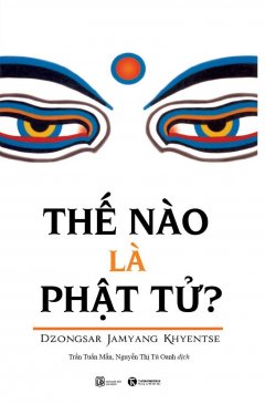 Thế Nào Là Phật Tử? (Tái Bản 2019) –  Phát Hành Dự Kiến  15/04/2019