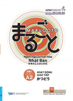 Marugoto: Ngôn Ngữ Và Văn Hóa Nhật Bản – Sơ Cấp 1 (A2) – Hoạt Động Giao Tiếp –  Phát Hành Dự Kiến  20/04/2019
