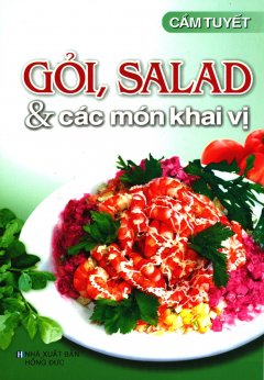 Gỏi, Salad & Các Món Khai Vị (Tái Bản 2018)