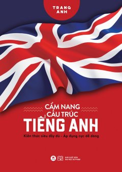 Cẩm Nang Cấu Trúc Tiếng Anh –  Phát Hành Dự Kiến  15/05/2019