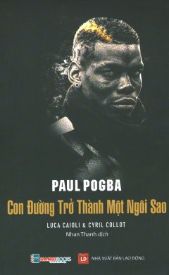 Paul Pogba – Con Đường Trở Thành Một Ngôi Sao