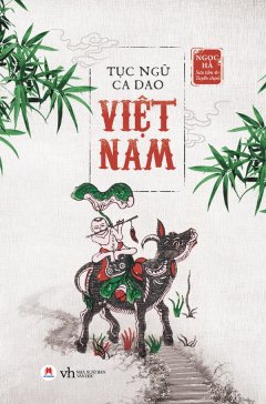 Tục Ngữ Ca Dao Việt Nam (Tái Bản 2019) –  Phát Hành Dự Kiến  08/06/2019