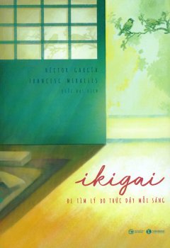 Ikigai – Đi Tìm Lý Do Thức Dậy Mỗi Sáng