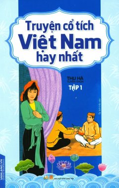 Truyện Cổ Tích Việt Nam Hay Nhất – Tập 1 (Tái Bản 2017)
