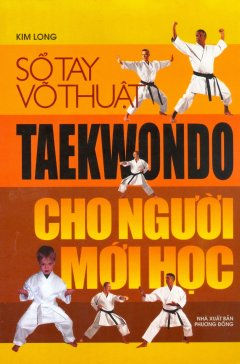 Sổ Tay Võ Thuật – Taekwondo Cho Người Mới Học