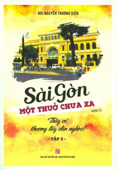 Sài Gòn Một Thuở Chưa Xa – Tập 3: Thầy Ơi, Thương Lấy Dân Nghèo!