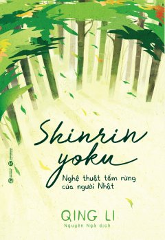 Shinrin-yoku – Nghệ Thuật Tắm Rừng Của Người Nhật