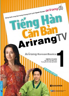 Tiếng Hàn Căn Bản Arirang TV – Tập 1 (Kèm 1 CD) –  Phát Hành Dự Kiến  15/09/2019