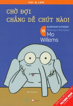 Picture Book Song Ngữ – Voi & Lợn – Tập 15: Chờ Đợi Chẳng Dễ Chút Nào!