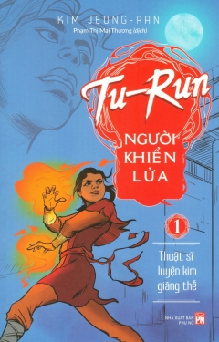 Tu-Run – Người Khiển Lửa (Tập 1)