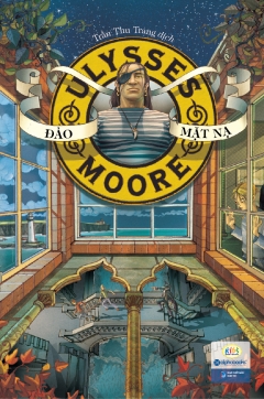Ulysses Moore – Tập 4: Đảo Mặt Nạ