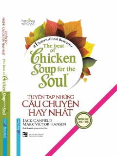 Chicken Soup For The Soul – Tuyển Tập Những Câu Chuyện Hay Nhất (Song Ngữ) (Bìa Cứng) (Tái Bản 2020) –  Phát Hành Dự Kiến  24/08/2020