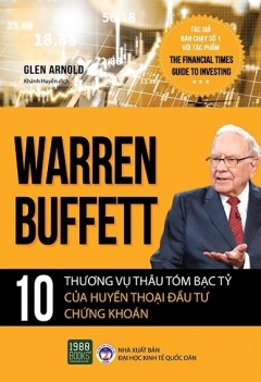 Warren Buffett – 10 Thương Vụ Thâu Tóm Bạc Tỷ Của Huyền Thoại Đầu Tư Chứng Khoán