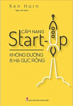 Cẩm Nang Start-Up Không Đường Và Hạ Gục Rồng