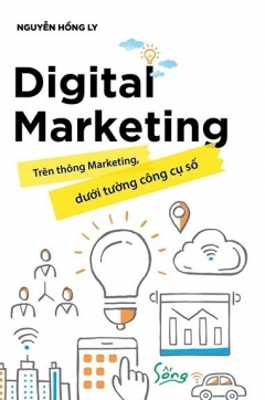 Digital Marketing – Trên Thông Marketing, Dưới Tường Công Cụ Số