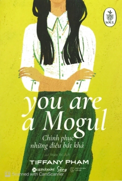 You Are A Mogul – Chinh Phục Những Điều Bất Khả