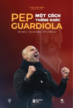 Pep Guardiola – Một Cách Thắng Khác (Tặng Kèm Sổ Tay)