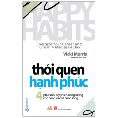 Thói Quen Hạnh Phúc – Happy Habits: Energize Your Career And Life In 4 Minutes A Day