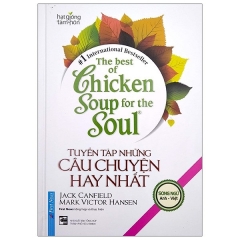 The Best Of Chicken Soup For The Soul – Tuyển Tập Những Câu Chuyện Hay Nhất (Song Ngữ) – Tái Bản 2020