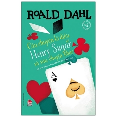 Câu Chuyện Kì Diệu Về Henry Sugar Và Sáu Chuyện Khác (Tái Bản 2021)