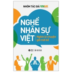 Nghề Nhân Sự Việt – Nghìn Lẻ Chuyện Giờ Mới Kể