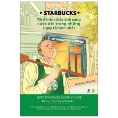 Starbucks – Tôi Đã Tìm Thấy Ánh Sáng Cuộc Đời Trong Những Ngày Tối Tăm Nhất