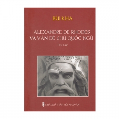 Alxandre De Rhodes Và Vấn Đề Chữ Quốc Ngữ