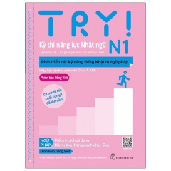 Try! Thi Năng Lực Nhật Ngữ N1 – Phát Triển Các Kỹ Năng Tiếng Nhật Từ Ngữ Pháp (Phiên Bản Tiếng Việt)