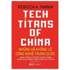 Những Gã Khổng Lồ Công Nghệ Trung Quốc – Tech Titans Of China