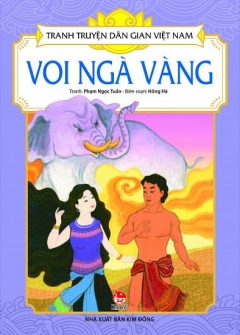 Tranh Truyện Dân Gian Việt Nam – Voi Ngà Vàng (Tái Bản 2017)