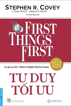 Tư Duy Tối Ưu – First Things First (Bìa Cứng)