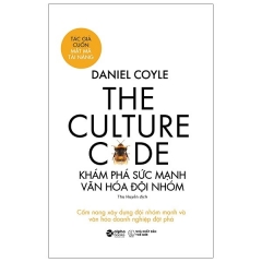 The Culture Code – Khám Phá Sức Mạnh Văn Hóa Đội Nhóm