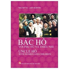Bác Hồ Với Phụ Nữ Và Thiếu Nhi – Uncle Hồ With Women And Children (Song Ngữ Việt – Anh)