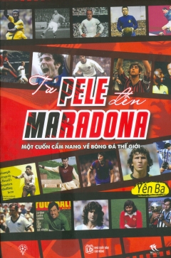 Từ Pele Đến Maradona – Một Cuốn Cẩm Nang Về Bóng Đá