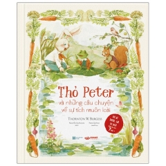 Những Chuyện Kể Của Thornton Burgess – Thỏ Peter Và Những Câu Chuyện Về Sự Tích Muôn Loài
