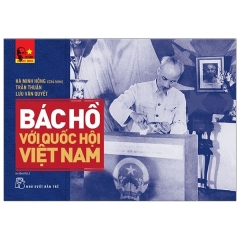 Di Sản Hồ Chí Minh – Bác Hồ Với Quốc Hội Việt Nam