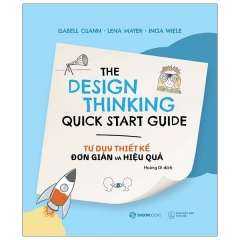 Tư Duy Thiết Kế Đơn Giản Và Hiệu Quả – The Design Thinking Quick Start Guide