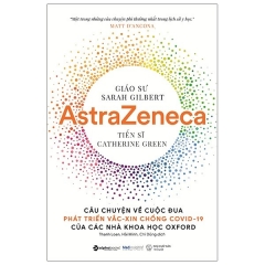 Astrazeneca Câu Chuyện Về Cuộc Đua Phát Triển Vắc-Xin Chống Covid-19 Của Các Nhà Khoa Học Oxford