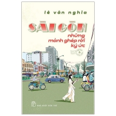 Sài Gòn – Những Mảnh Ghép Rời Ký Ức