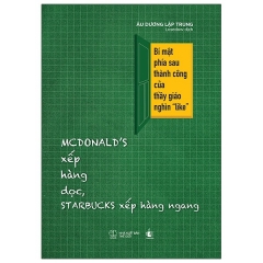 Mcdonald’s Xếp Hàng Dọc, Starbucks Xếp Hàng Ngang – Bí Mật Phía Sau Thành Công Của Thầy Giáo Ngàn “Like”